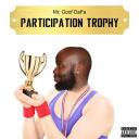 [MP3]  Mr. Goof DaFa - Participation Trophy - EP  Zip Album Download